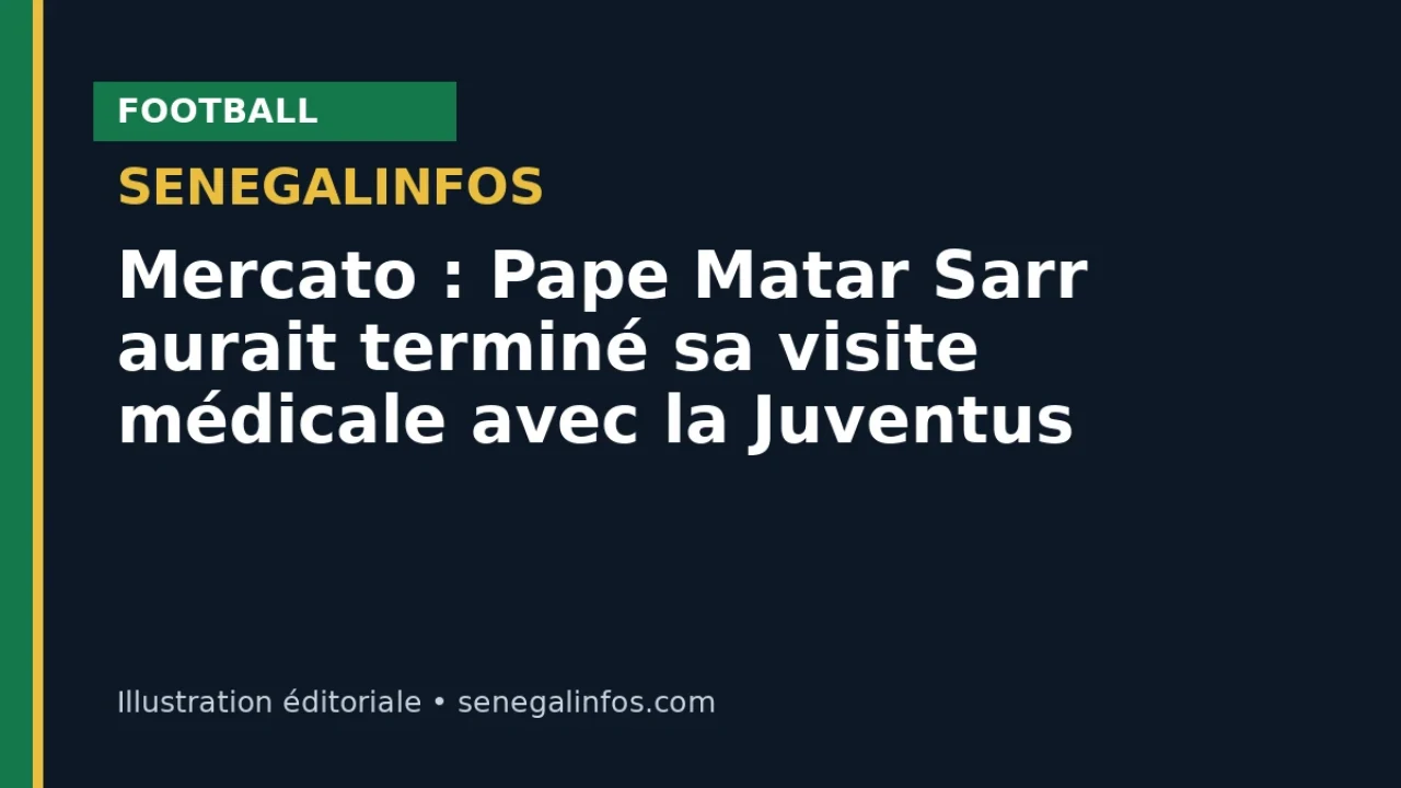 Mercato : Pape Matar Sarr aurait terminé sa visite médicale avec la Juventus