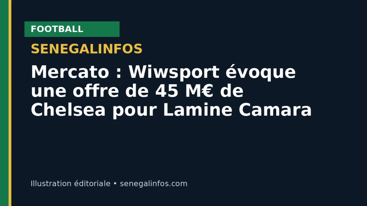 Mercato : Wiwsport évoque une offre de 45 M€ de Chelsea pour Lamine Camara
