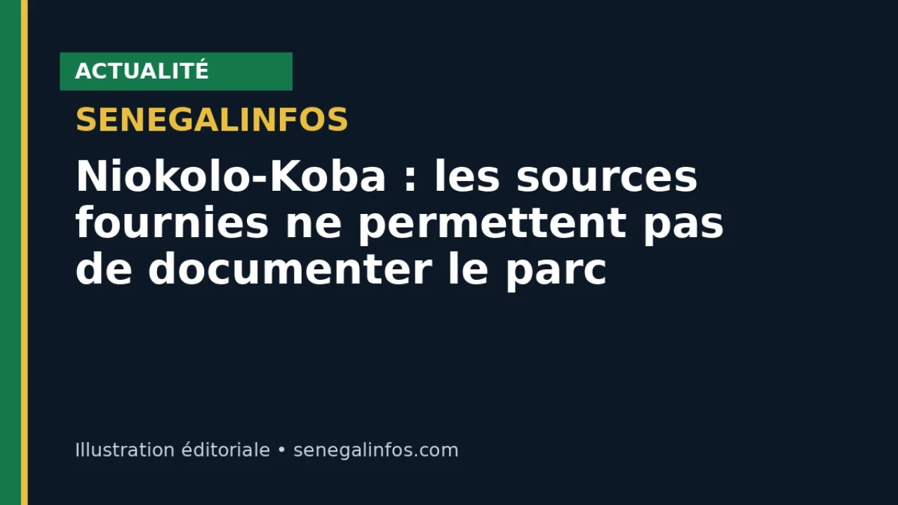 Niokolo-Koba : les sources fournies ne permettent pas de documenter le parc