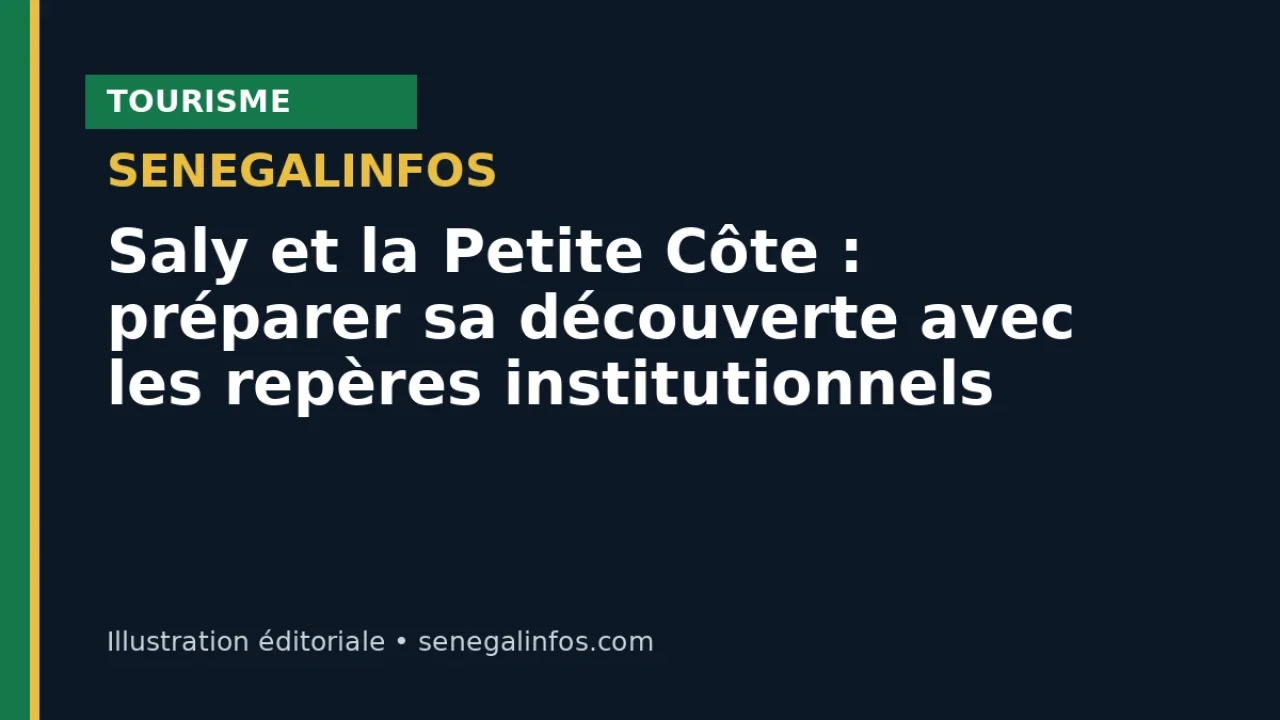 Saly et la Petite Côte : préparer sa découverte avec les repères institutionnels