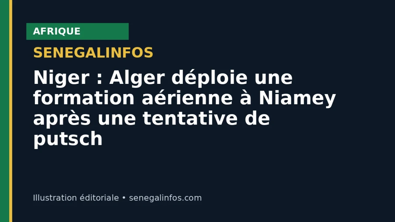 Niger : Alger déploie une formation aérienne à Niamey après une tentative de putsch
