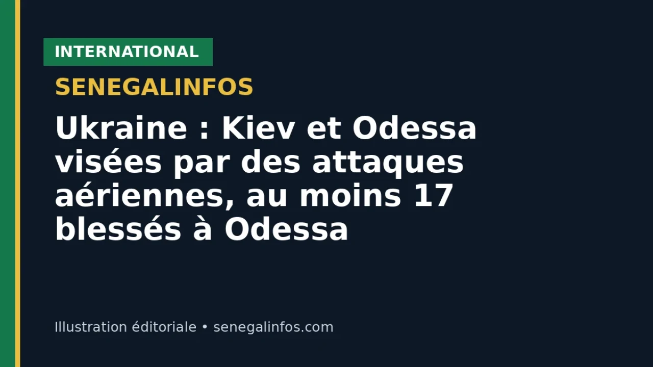 Ukraine : Kiev et Odessa visées par des attaques aériennes, au moins 17 blessés à Odessa