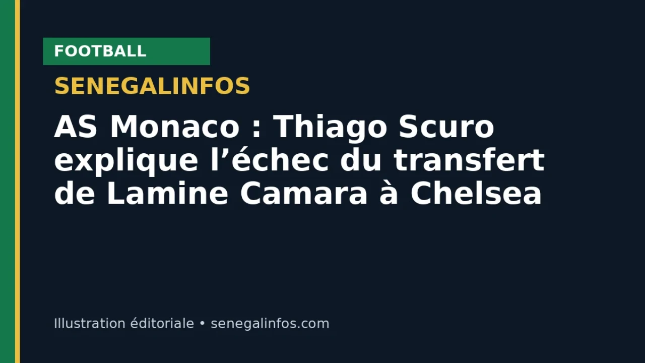 AS Monaco : Thiago Scuro explique l’échec du transfert de Lamine Camara à Chelsea