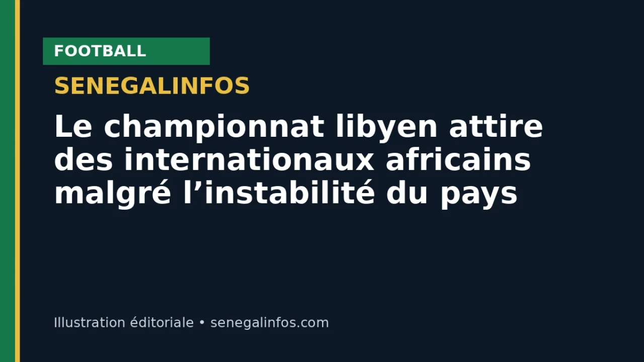 Le championnat libyen attire des internationaux africains malgré l’instabilité du pays