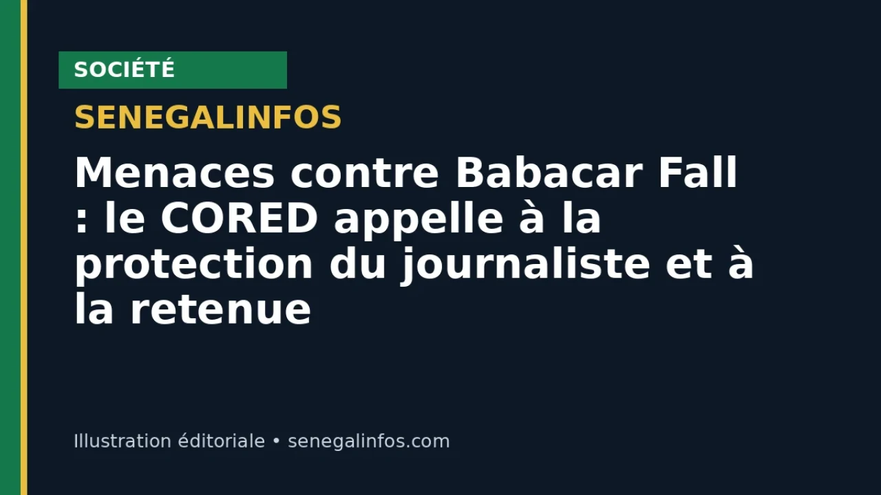Menaces contre Babacar Fall : le CORED appelle à la protection du journaliste et à la retenue