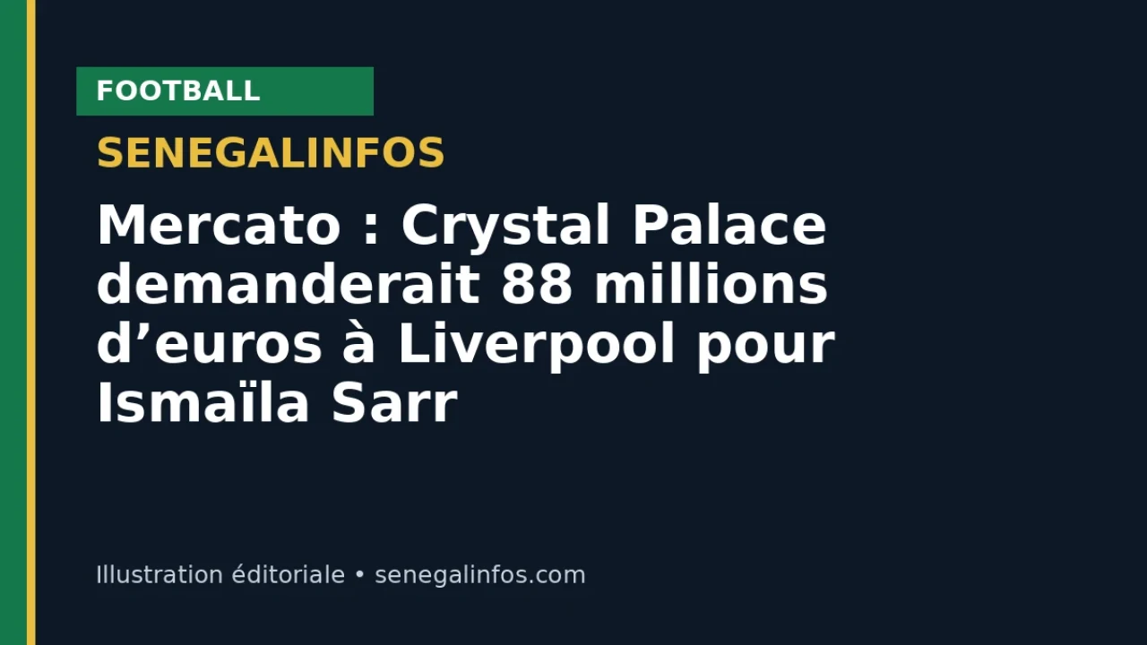 Mercato : Crystal Palace demanderait 88 millions d’euros à Liverpool pour Ismaïla Sarr
