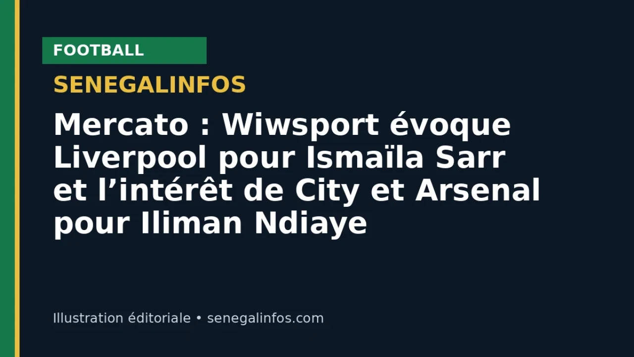 الانتقالات: Wiwsport يربط ليفربول بإسماعيلا سار ويشير إلى اهتمام سيتي وأرسنال بإليمان ندياي