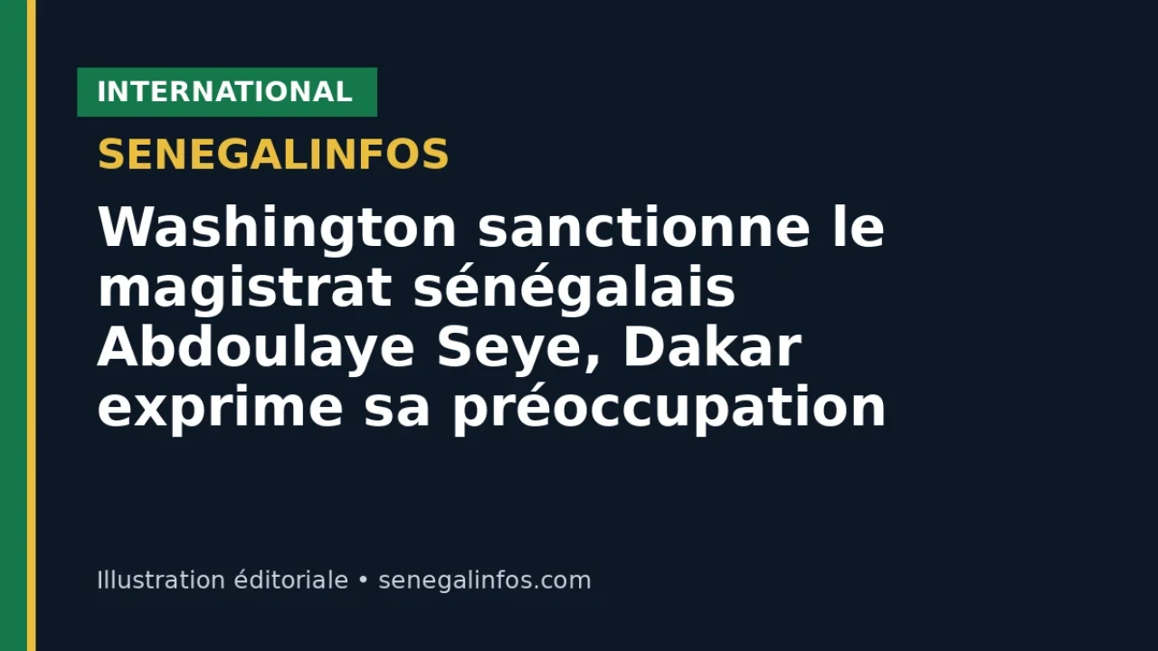 Washington sanctionne le magistrat sénégalais Abdoulaye Seye, Dakar exprime sa préoccupation