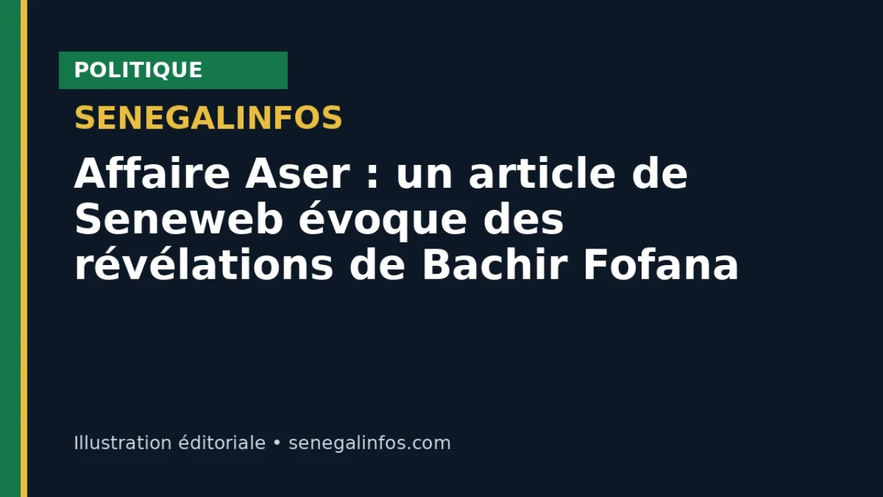 Aser case: Seneweb article mentions revelations by Bachir Fofana