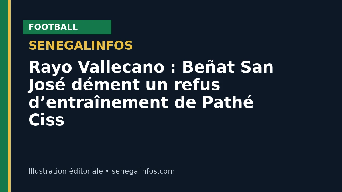 Rayo Vallecano : Beñat San José dément un refus d’entraînement de Pathé Ciss