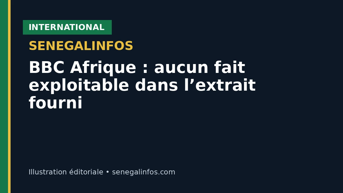 BBC Afrique : aucun fait exploitable dans l’extrait fourni