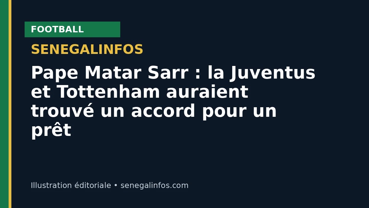Pape Matar Sarr : la Juventus et Tottenham auraient trouvé un accord pour un prêt