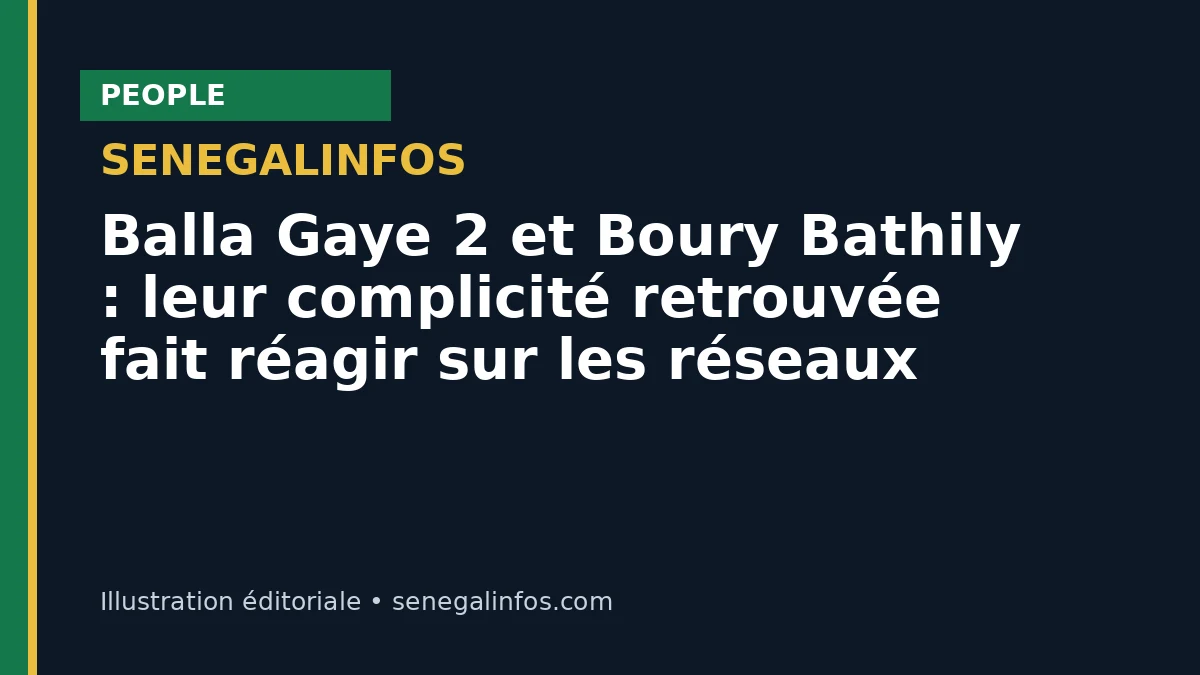 Balla Gaye 2 et Boury Bathily : leur complicité retrouvée fait réagir sur les réseaux