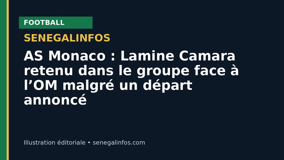 AS Monaco : Lamine Camara retenu dans le groupe face à l’OM malgré un départ annoncé